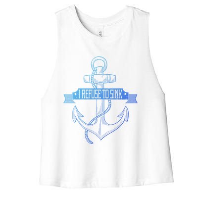 Sailing I Refuse To Sink Anchor Cool Gift Women's Racerback Cropped Tank