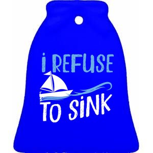 Sailing I Refuse To Sink Sailboat Gift Ceramic Bell Ornament