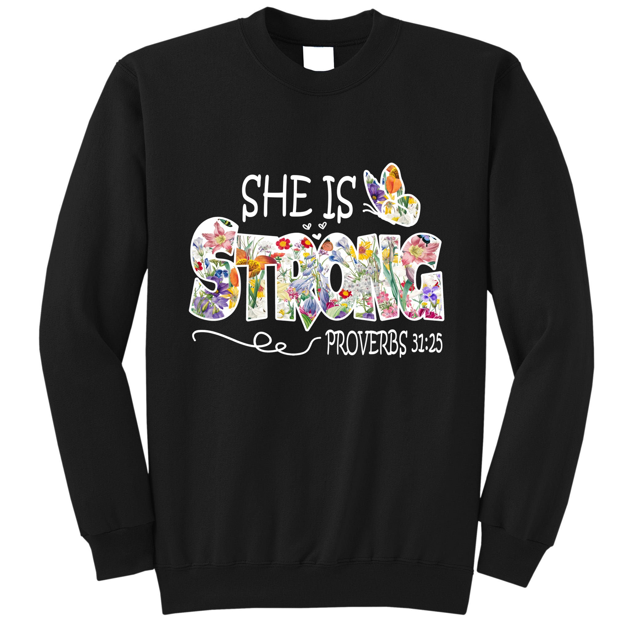 She Is Strong Proverbs 31:25 Bible Verse Tall Sweatshirt
