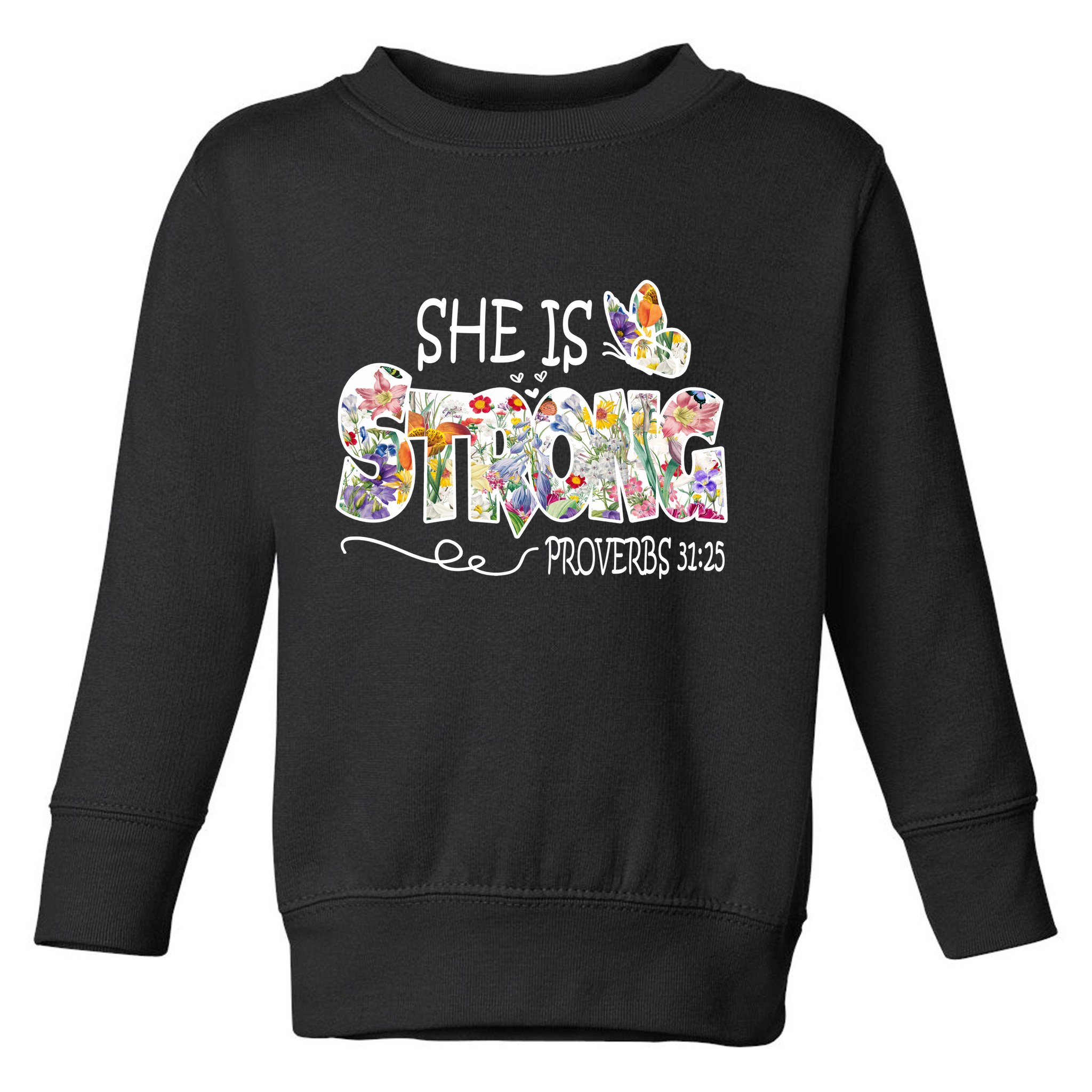 She Is Strong Proverbs 31:25 Bible Verse Toddler Sweatshirt