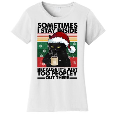 Sometimes I Stay Inside Because It’S Just Too Peopley Out There Funny Cat Xmas Women's T-Shirt