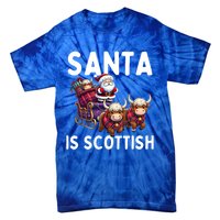 Santa Is Scottish Funny Christmas Scottish Heritage Gift Tie-Dye T-Shirt