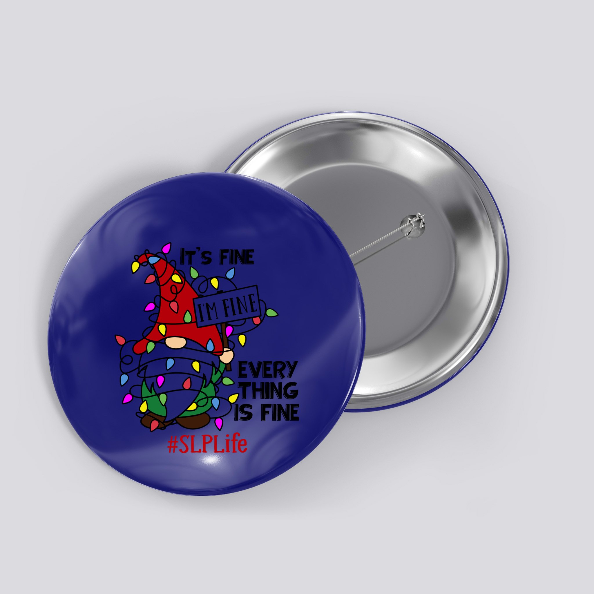 Slplife It S Fine I Am Fine Every Thing Is Fine Gift Button