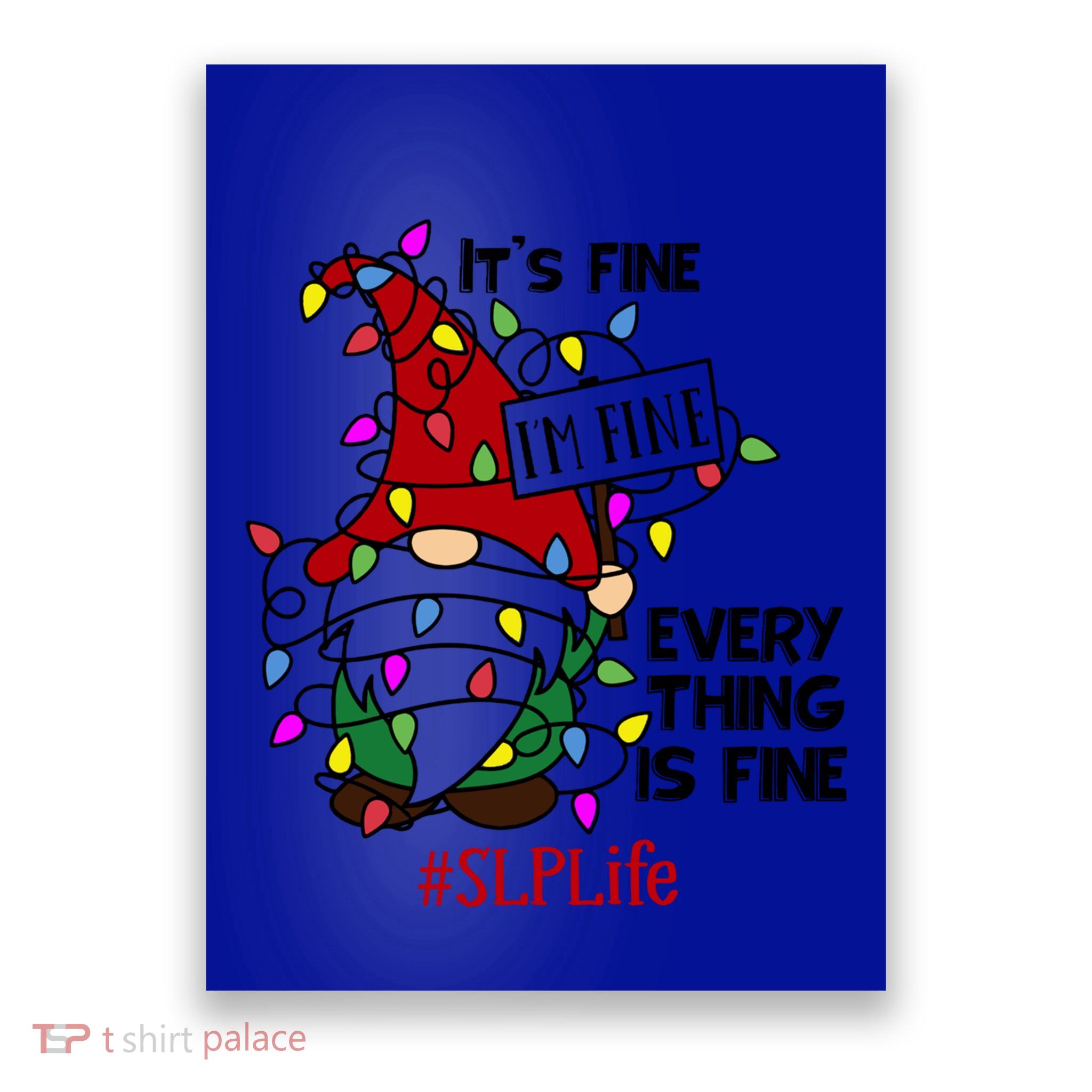 Slplife It S Fine I Am Fine Every Thing Is Fine Gift Poster