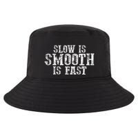 Slow Is Smooth Is Faster Precise Deliberate Controlled Cool Comfort Performance Bucket Hat