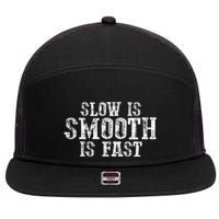 Slow Is Smooth Is Faster Precise Deliberate Controlled 7 Panel Mesh Trucker Snapback Hat