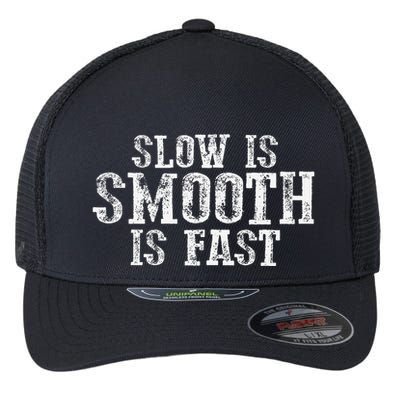 Slow Is Smooth Is Faster Precise Deliberate Controlled Flexfit Unipanel Trucker Cap