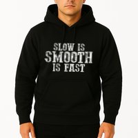 Slow Is Smooth Is Faster Precise Deliberate Controlled Hoodie