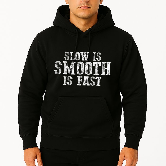 Slow Is Smooth Is Faster Precise Deliberate Controlled Hoodie
