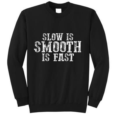 Slow Is Smooth Is Faster Precise Deliberate Controlled Sweatshirt
