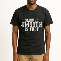 Slow Is Smooth Is Faster Precise Deliberate Controlled Tall T-Shirt