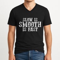 Slow Is Smooth Is Faster Precise Deliberate Controlled V-Neck T-Shirt