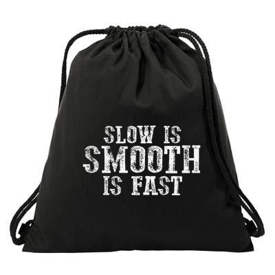 Slow Is Smooth Is Faster Precise Deliberate Controlled Drawstring Bag