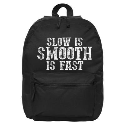 Slow Is Smooth Is Faster Precise Deliberate Controlled 16 in Basic Backpack