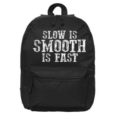 Slow Is Smooth Is Faster Precise Deliberate Controlled 16 in Basic Backpack