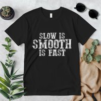 Slow Is Smooth Is Faster Precise Deliberate Controlled Premium T-Shirt