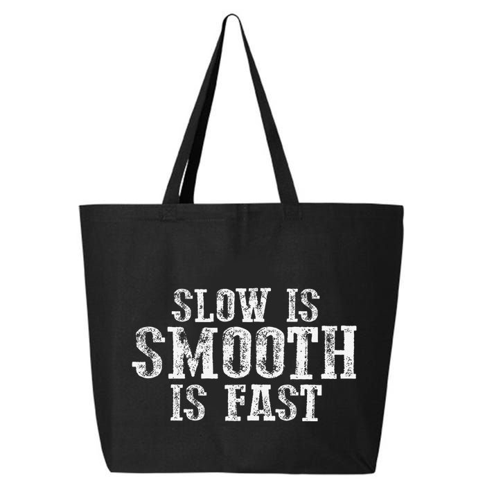 Slow Is Smooth Is Faster Precise Deliberate Controlled 25L Jumbo Tote