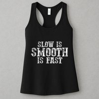 Slow Is Smooth Is Faster Precise Deliberate Controlled Womens Tank Top