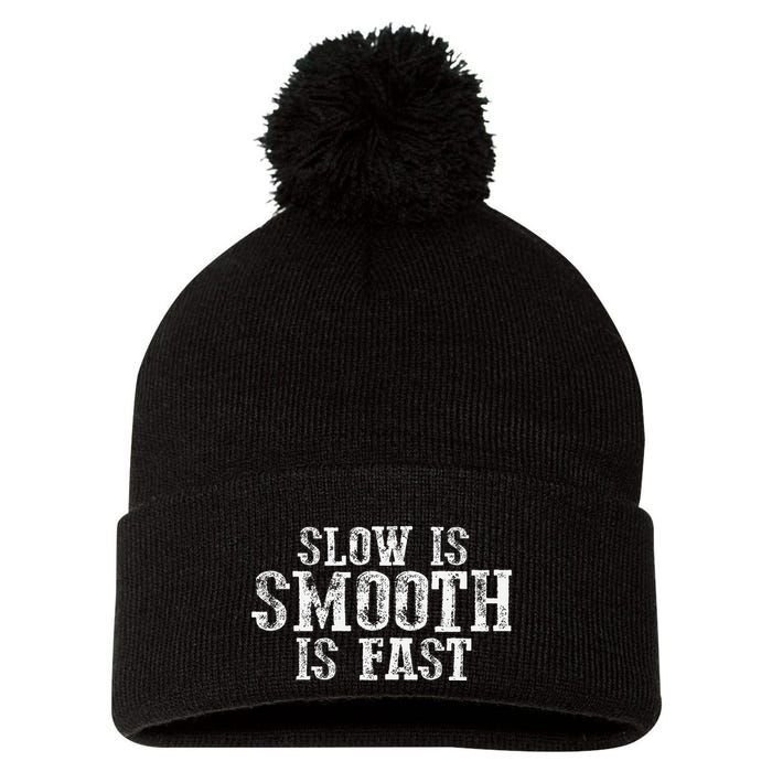 Slow Is Smooth Is Faster Precise Deliberate Controlled Pom Pom 12in Knit Beanie