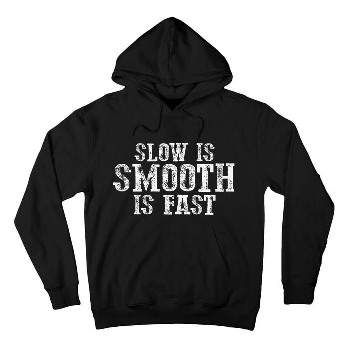 Slow Is Smooth Is Faster Precise Deliberate Controlled Tall Hoodie