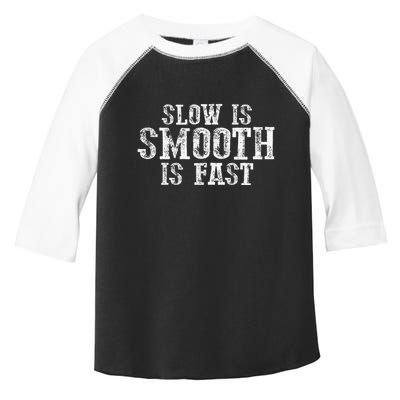 Slow Is Smooth Is Faster Precise Deliberate Controlled Toddler Fine Jersey T-Shirt