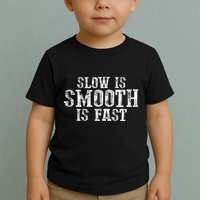 Slow Is Smooth Is Faster Precise Deliberate Controlled Toddler T-Shirt