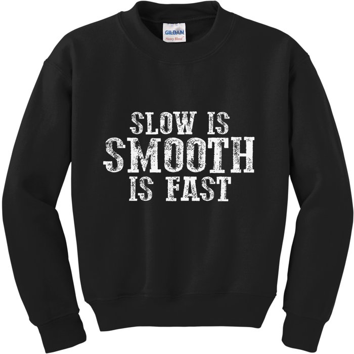 Slow Is Smooth Is Faster Precise Deliberate Controlled Kids Sweatshirt