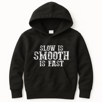 Slow Is Smooth Is Faster Precise Deliberate Controlled Kids Hoodie