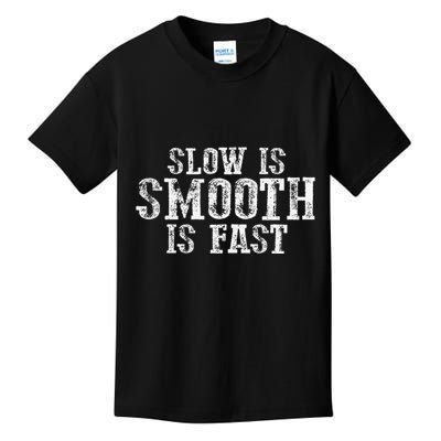 Slow Is Smooth Is Faster Precise Deliberate Controlled Kids T-Shirt