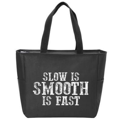 Slow Is Smooth Is Faster Precise Deliberate Controlled Zip Tote Bag