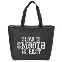 Slow Is Smooth Is Faster Precise Deliberate Controlled Zip Tote Bag