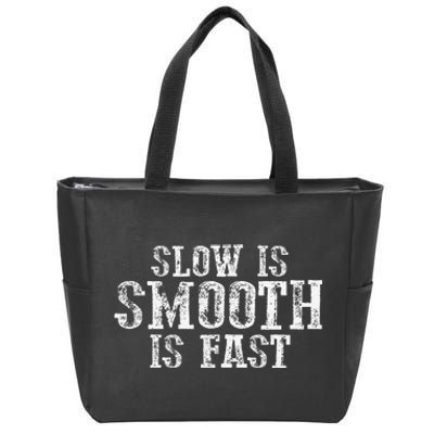 Slow Is Smooth Is Faster Precise Deliberate Controlled Zip Tote Bag