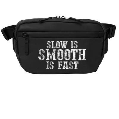 Slow Is Smooth Is Faster Precise Deliberate Controlled Crossbody Pack