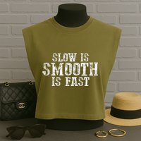 Slow Is Smooth Is Faster Precise Deliberate Controlled Garment-Dyed Women's Muscle Tee
