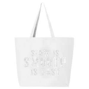 Slow Is Smooth Is Faster Precise Deliberate Controlled 25L Jumbo Tote