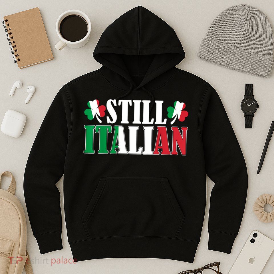 Still Italian Shamrocks St PatrickS Day Hoodie