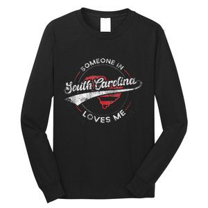 Someone In South Carolina Loves Me South Carolina Long Sleeve Shirt