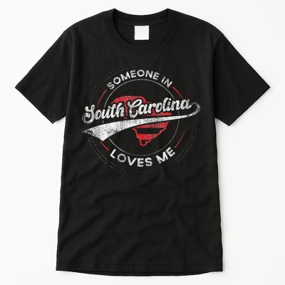 Someone In South Carolina Loves Me South Carolina Tall T-Shirt