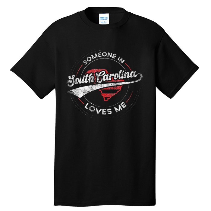 Someone In South Carolina Loves Me South Carolina Tall T-Shirt