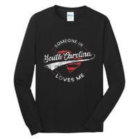 Someone In South Carolina Loves Me South Carolina Tall Long Sleeve T-Shirt