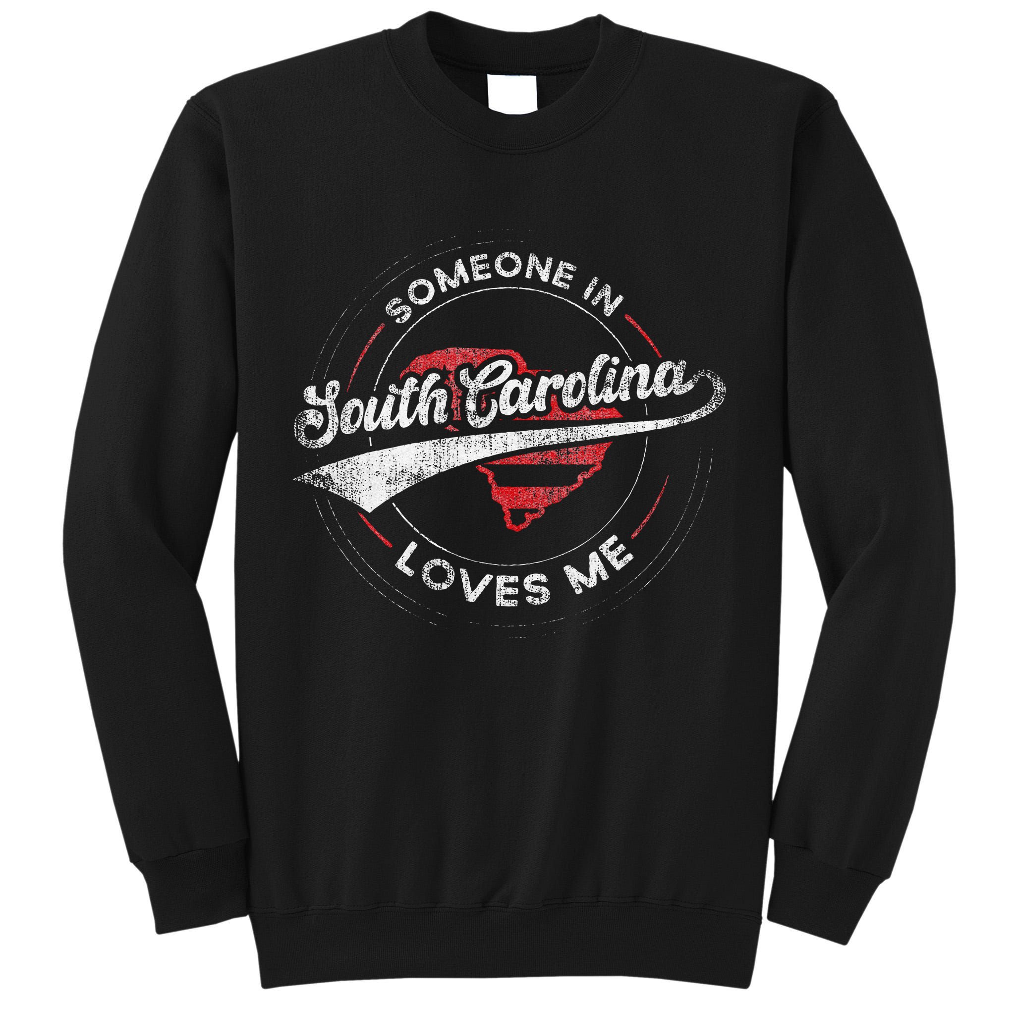Someone In South Carolina Loves Me South Carolina Tall Sweatshirt