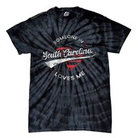 Someone In South Carolina Loves Me South Carolina Tie-Dye T-Shirt