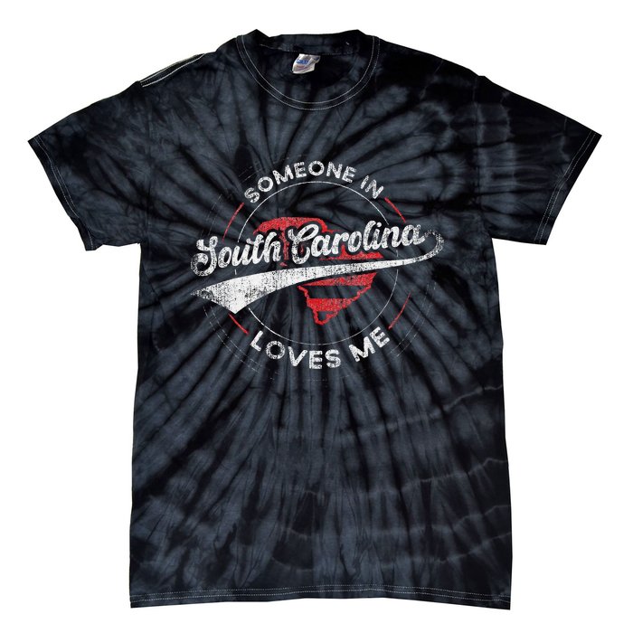 Someone In South Carolina Loves Me South Carolina Tie-Dye T-Shirt