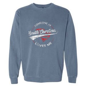 Someone In South Carolina Loves Me South Carolina Garment-Dyed Sweatshirt