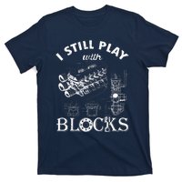 S I Still Play With Blocks T-Shirt