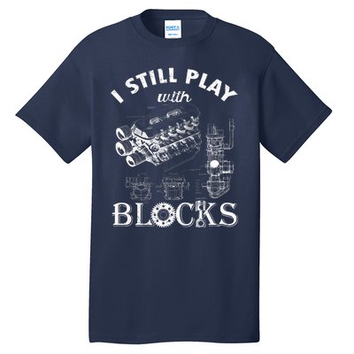 S I Still Play With Blocks Tall T-Shirt