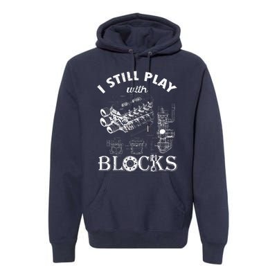 S I Still Play With Blocks Premium Hoodie