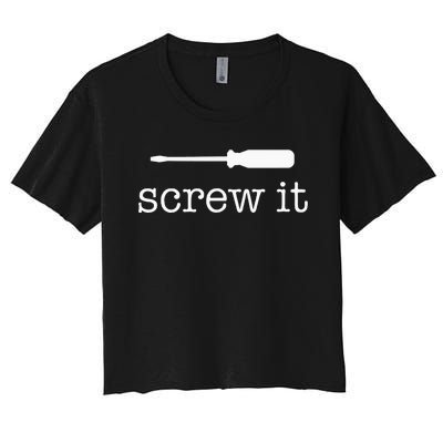 Screw It Women's Crop Top Tee