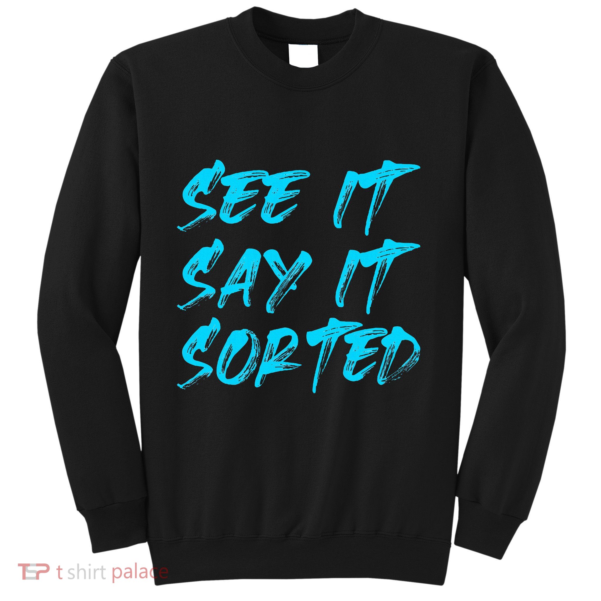See It Say It Sorted Sweatshirt