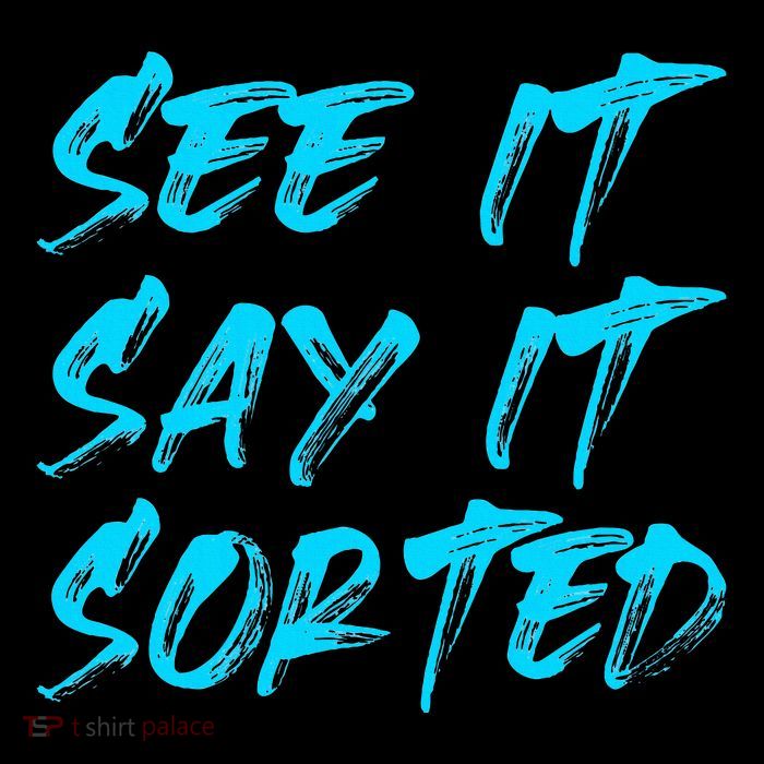 See It Say It Sorted T-Shirt